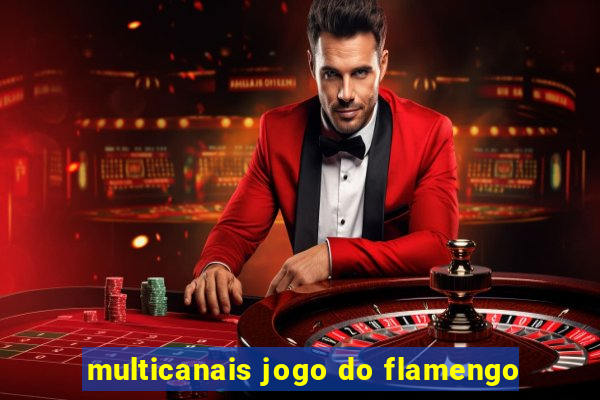 multicanais jogo do flamengo